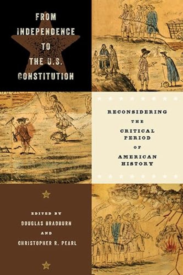 From Independence to the U.S. Constitution – Reconsidering the Critical Period of American History