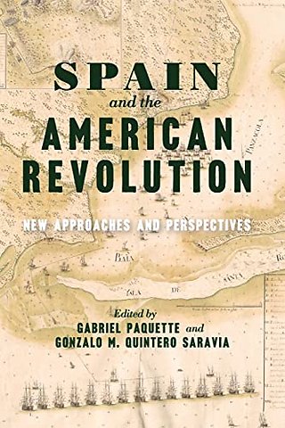 Spain and the American Revolution – New Approaches and Perspectives