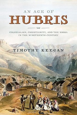 An Age of Hubris – Colonialism, Christianity, and the Xhosa in the Nineteenth Century