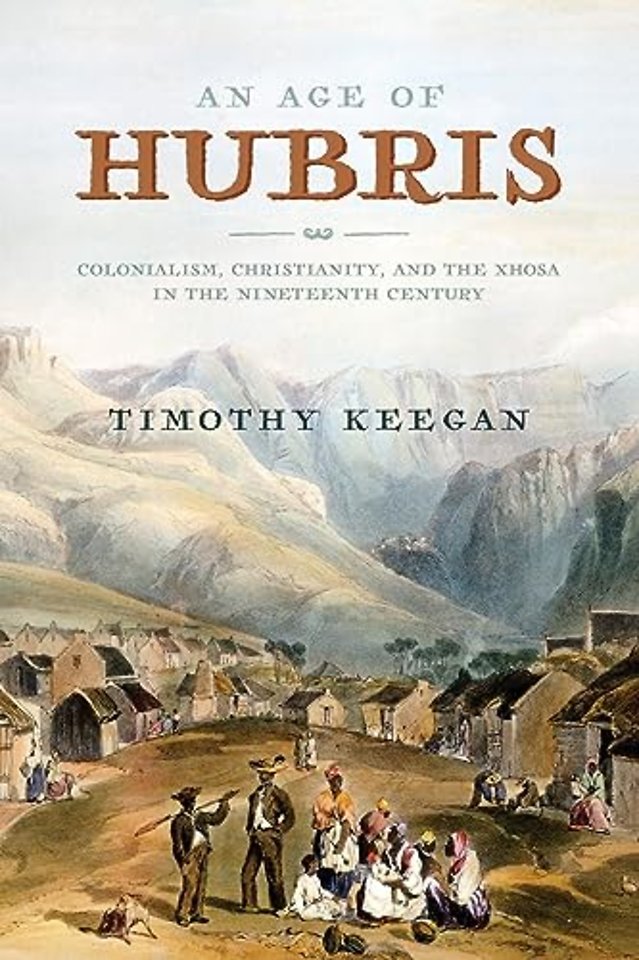 An Age of Hubris – Colonialism, Christianity, and the Xhosa in the Nineteenth Century