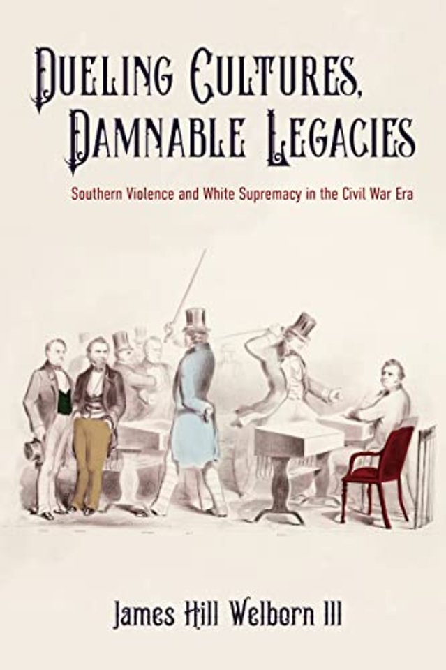 Dueling Cultures, Damnable Legacies – Southern Violence and White Supremacy in the Civil War Era