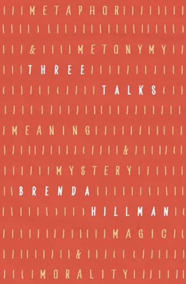 Three Talks – Metaphor and Metonymy, Meaning and Mystery, Magic and Morality