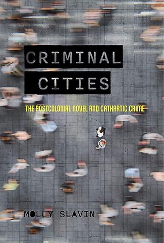Criminal Cities – The Postcolonial Novel and Cathartic Crime