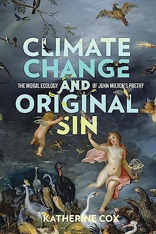 Climate Change and Original Sin – The Moral Ecology of John Milton`s Poetry
