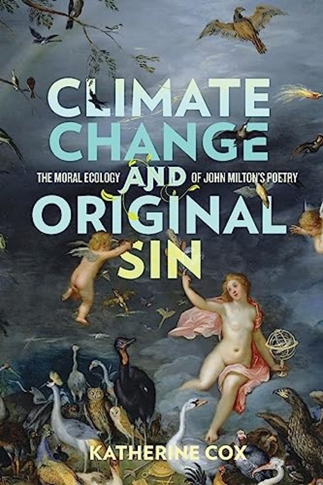 Climate Change and Original Sin – The Moral Ecology of John Milton`s Poetry