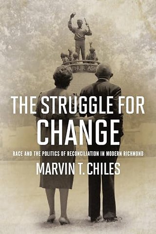 The Struggle for Change – Race and the Politics of Reconciliation in Modern Richmond