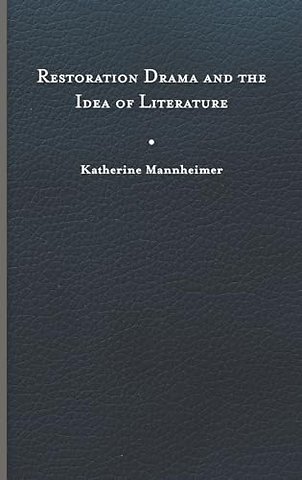 Restoration Drama and the Idea of Literature