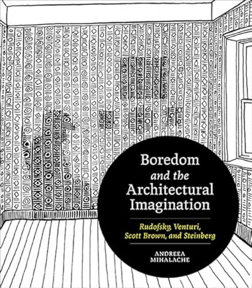 Boredom and the Architectural Imagination – Rudofsky, Venturi, Scott Brown, and Steinberg