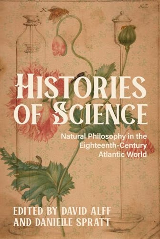 Histories of Science – Natural Philosophy in the Eighteenth–Century Atlantic World