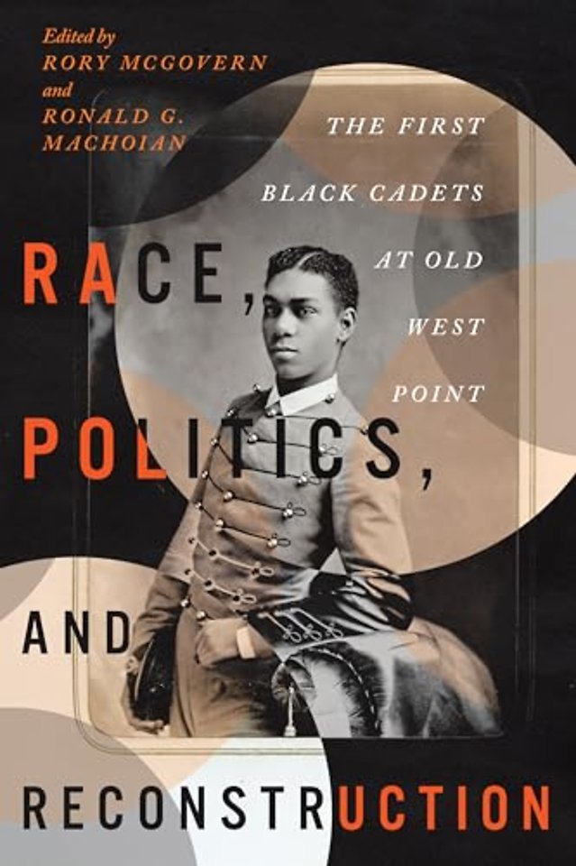 Race, Politics, and Reconstruction – The First Black Cadets at Old West Point