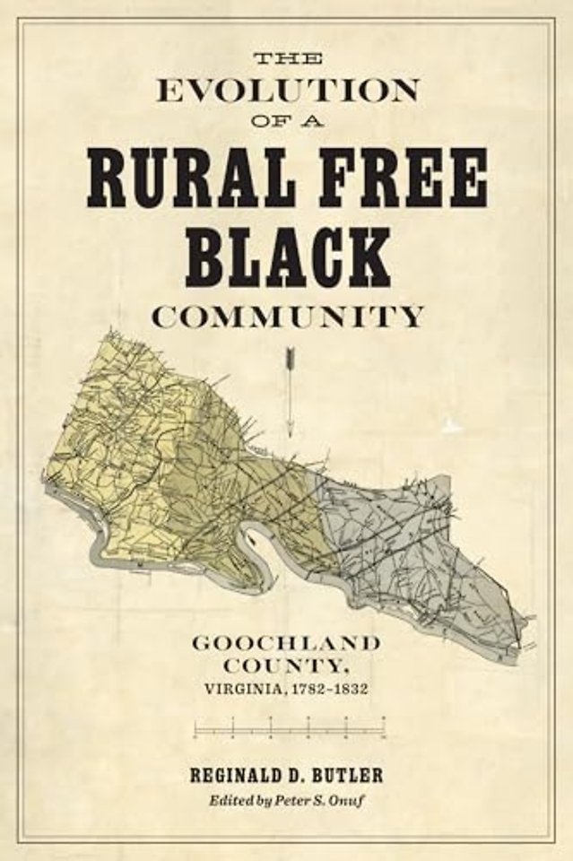 The Evolution of a Rural Free Black Community – Goochland County, Virginia, 1782–1832