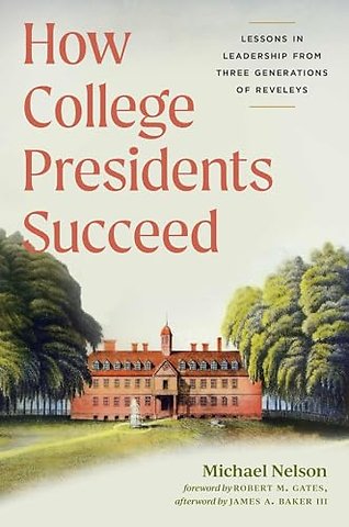 How College Presidents Succeed – Lessons in Leadership from Three Generations of Reveleys
