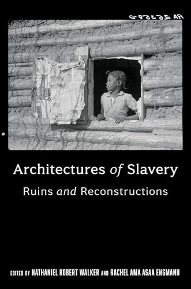 Architectures of Slavery – Ruins and Reconstructions