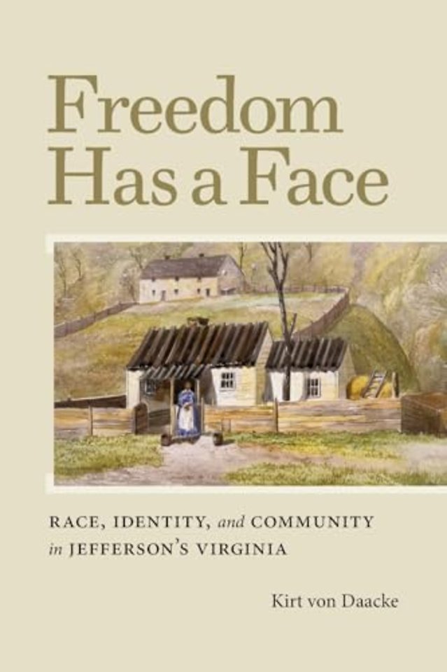 Freedom Has a Face – Race, Identity, and Community in Jefferson`s Virginia