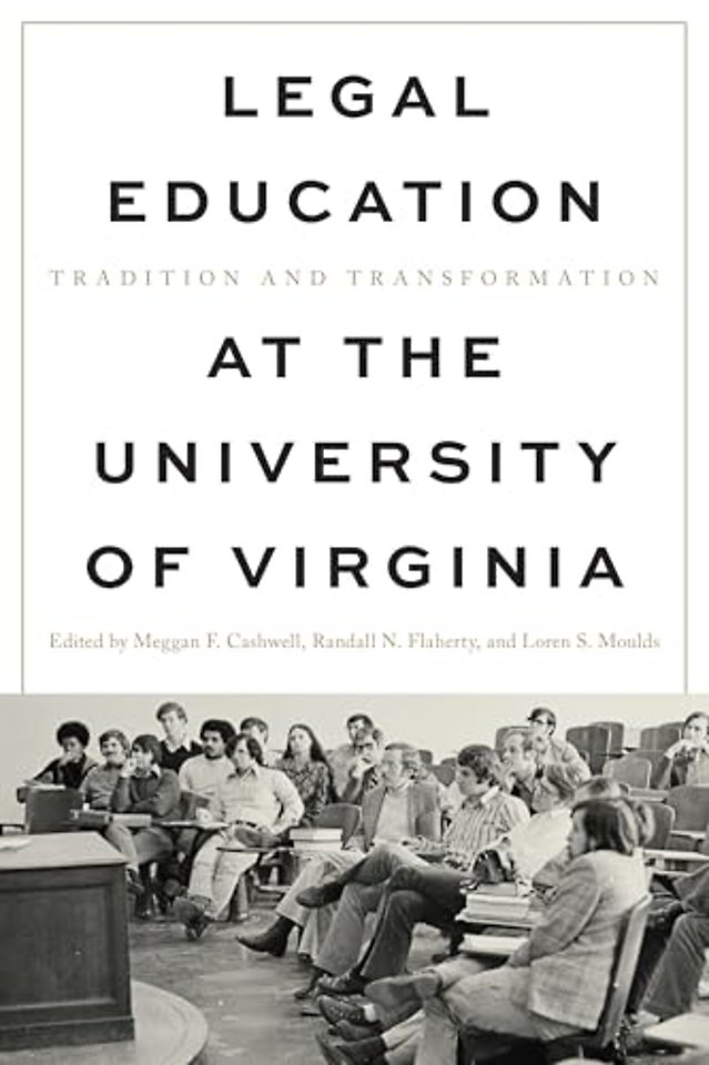 Legal Education at the University of Virginia – Tradition and Transformation