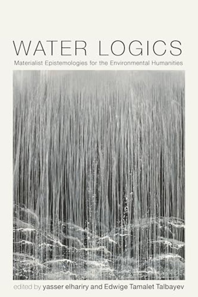 Water Logics – Materialist Epistemologies for the Environmental Humanities