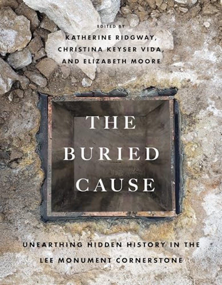 The Buried Cause – Unearthing Hidden History in the Lee Monument Cornerstone