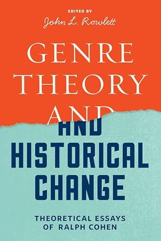 Genre Theory and Historical Change – Theoretical Essays of Ralph Cohen