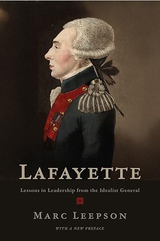Lafayette – Lessons in Leadership from the Idealist General