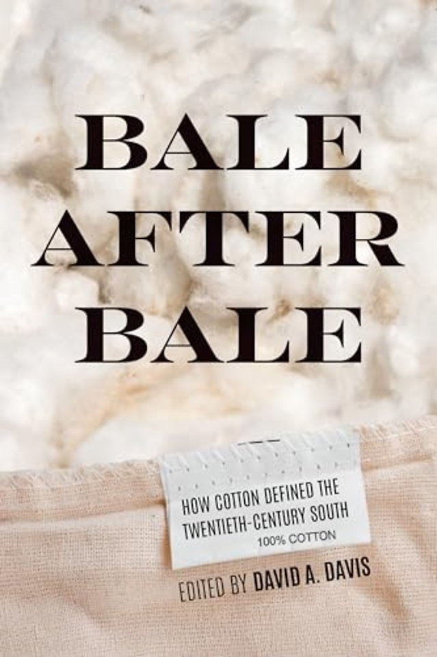 Bale After Bale – How Cotton Defined the Twentieth–Century South