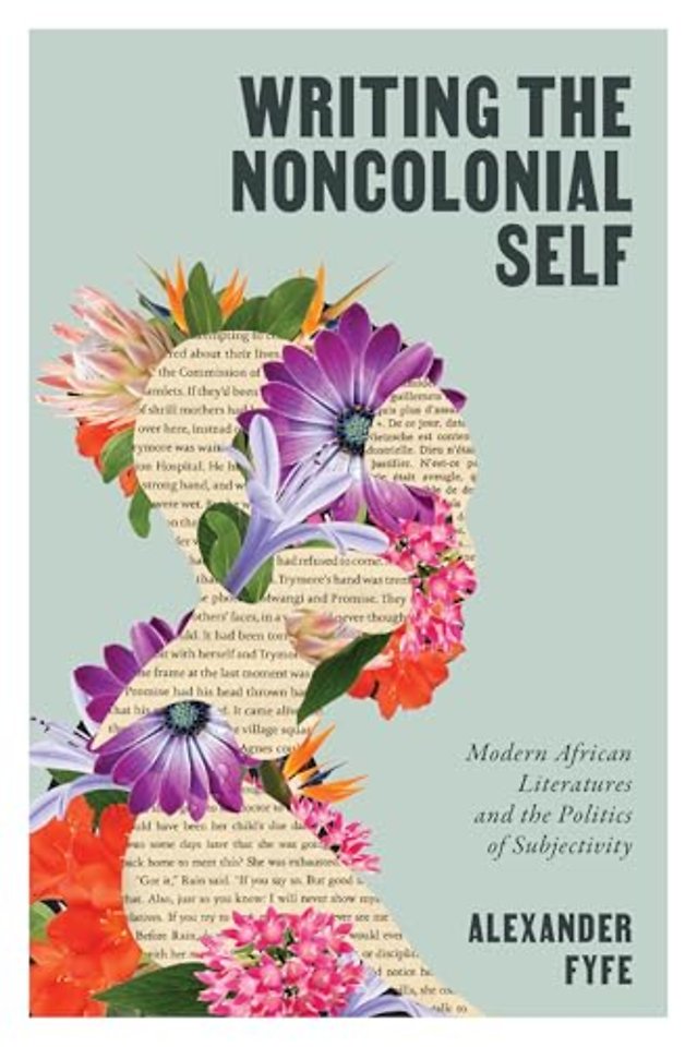 Writing the Noncolonial Self – Modern African Literatures and the Politics of Subjectivity