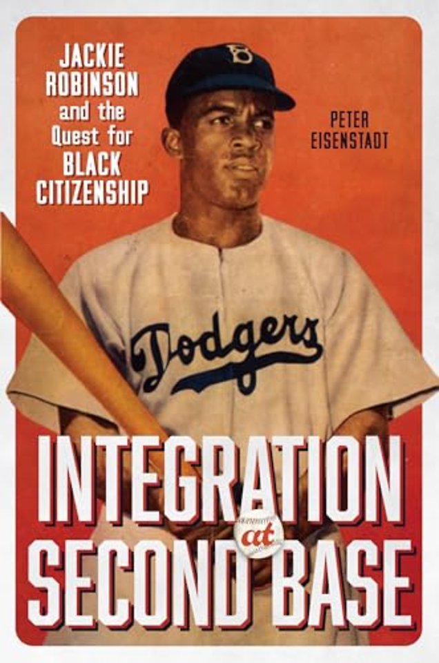 Integration at Second Base – Jackie Robinson and the Quest for Black Citizenship