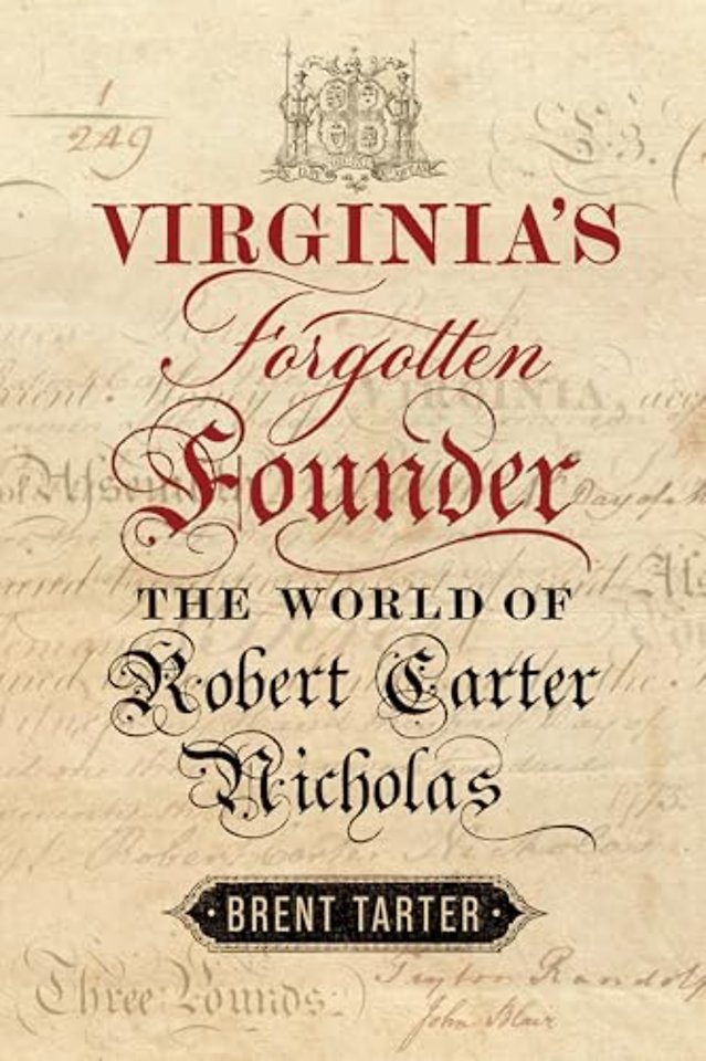 Virginia`s Forgotten Founder – The World of Robert Carter Nicholas