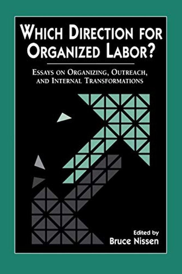 Which Direction for Organized Labor? – Essays on Organizing, Outreach and Internal Transformations