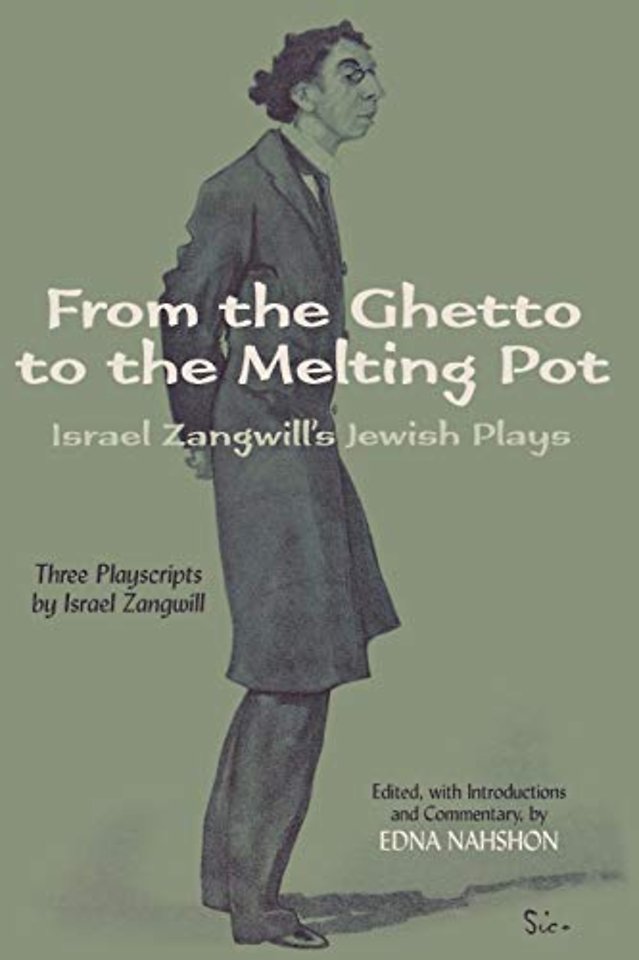 From the Ghetto to the Melting Pot – Israel Zangwill`s Jewish Plays