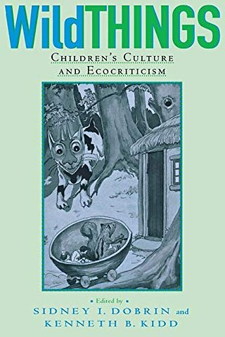 Wild Things – Children`s Culture and Ecocriticism