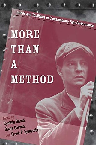 More Than a Method – Trends and Traditions in Contemporary Film Performance