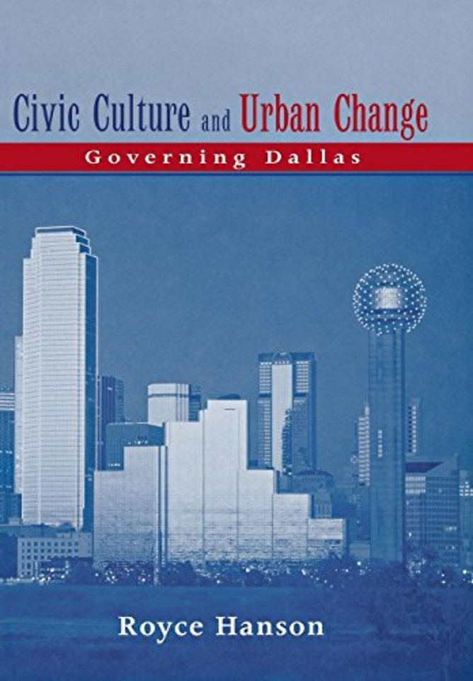 Civic Culture and Urban Change – Governing Dallas