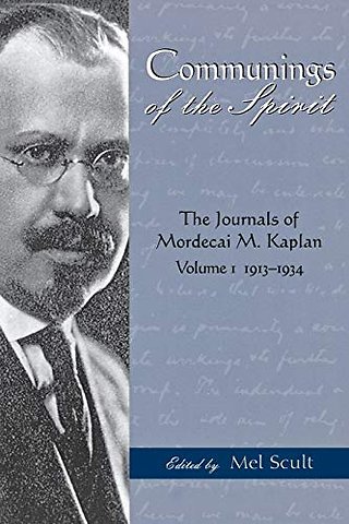 Communings of the Spirit Vol. 1 – The Journals of Mordecai M.Kaplan, Volume. 1; 1913–1934