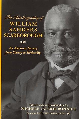 The Autobiography of William Sanders Scarborough – An American Journey from Slavery to Scholarship