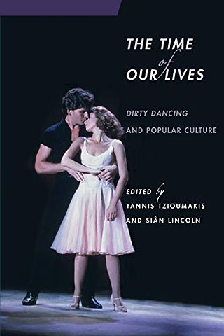 The Time of Our Lives – Dirty Dancing and Popular Culture