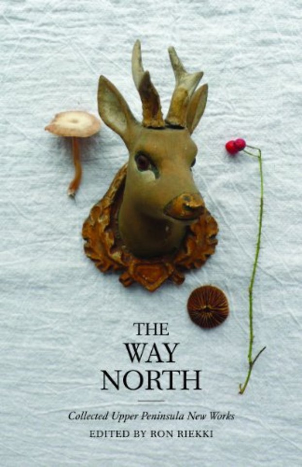 The Way North – Collected Upper Peninsula New Works