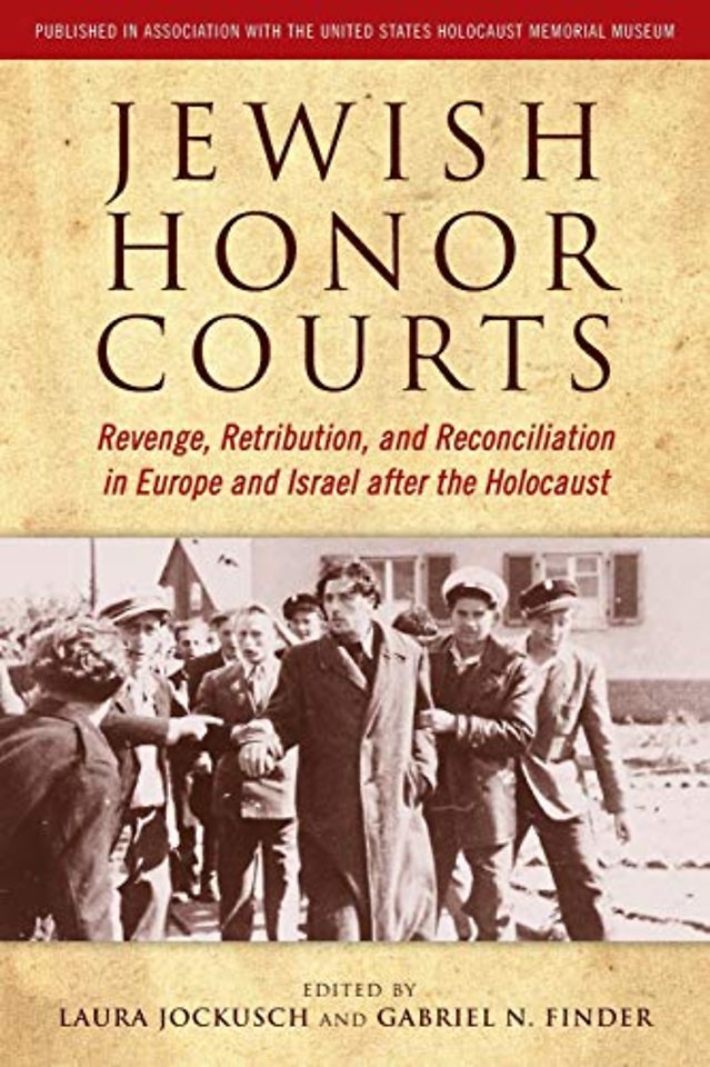 Jewish Honor Courts – Revenge, Retribution, and Reconciliation in Europe and Israel After the Holocaust