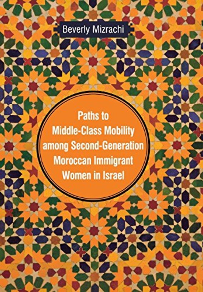 Paths to Middle–Class Mobility Among Second–Generation Moroccan Immigrant Women in Israel