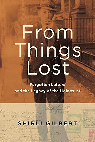 From Things Lost – Forgotten Letters and the Legacy of the Holocaust