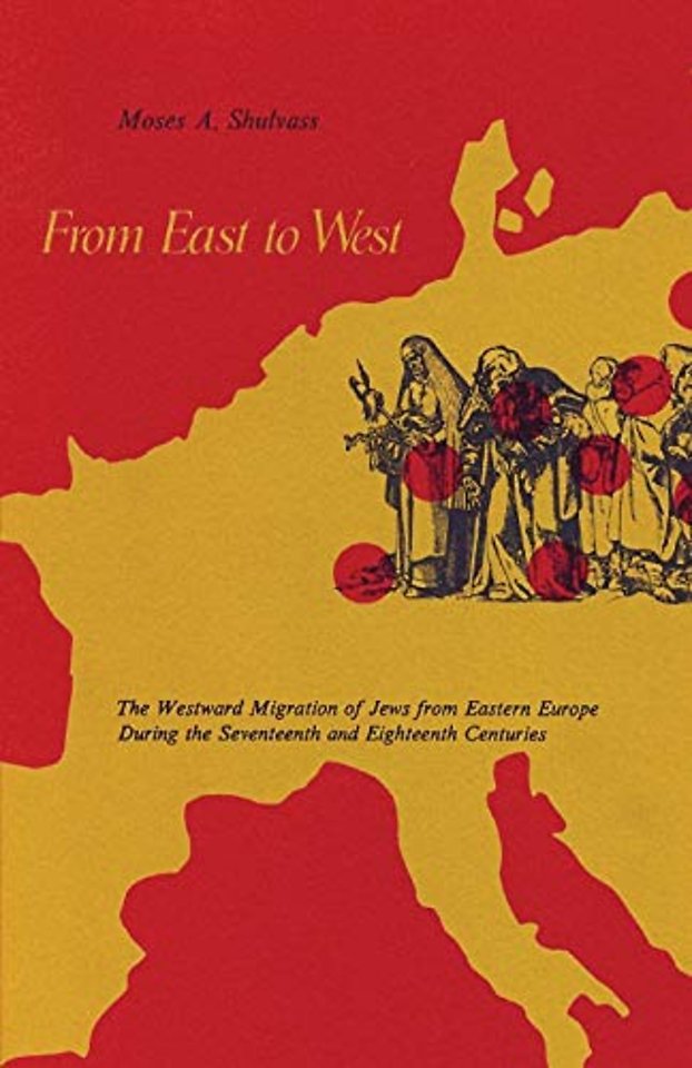 From East to West – The Westward Migration of Jews from Eastern Europe During the Seventeenth and Eighteenth Centuries