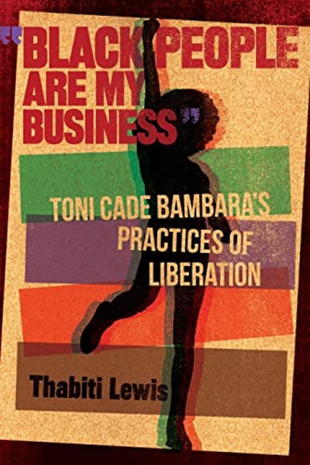 Black People Are My Business – Toni Cade Bambara`s Practices of Liberation