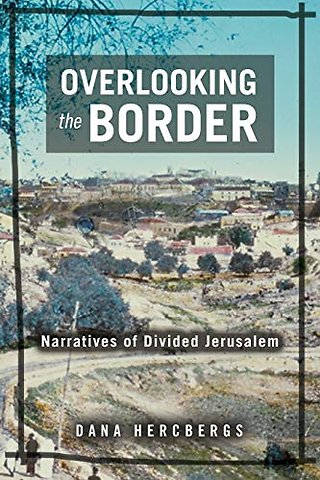 Overlooking the Border – Narratives of a Divided Jerusalem