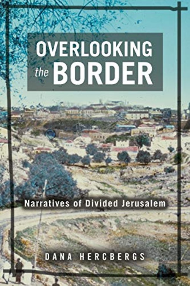 Overlooking the Border – Narratives of a Divided Jerusalem