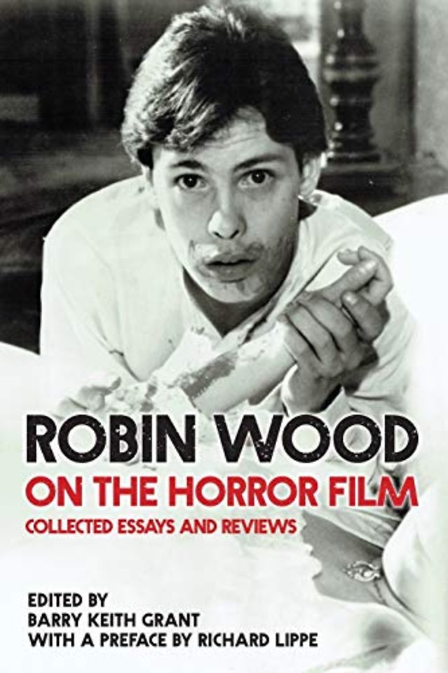Robin Wood on the Horror Film – Collected Essays and Reviews