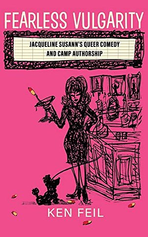 Fearless Vulgarity – Jacqueline Susann`s Queer Comedy and Camp Authorship