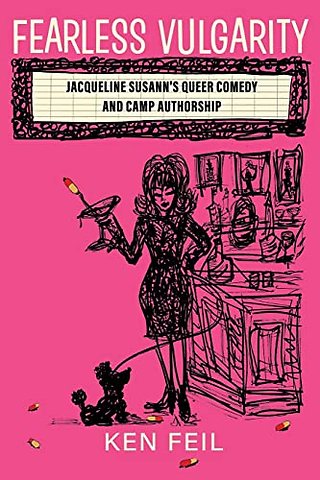 Fearless Vulgarity – Jacqueline Susann`s Queer Comedy and Camp Authorship