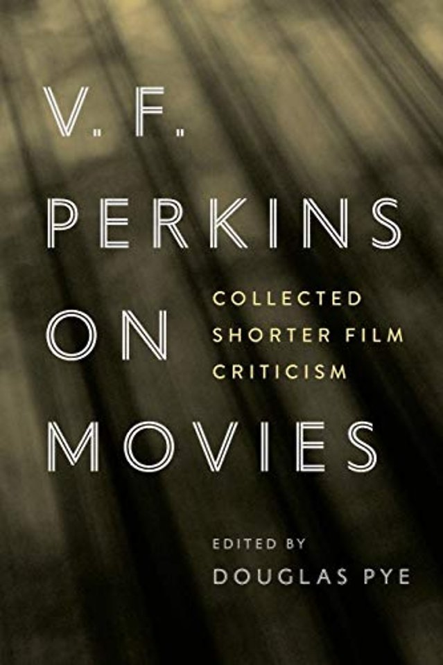 V.F. Perkins on Movies – Collected Shorter Film Criticism
