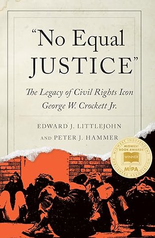 No Equal Justice – The Legacy of Civil Rights Icon George W. Crockett Jr.