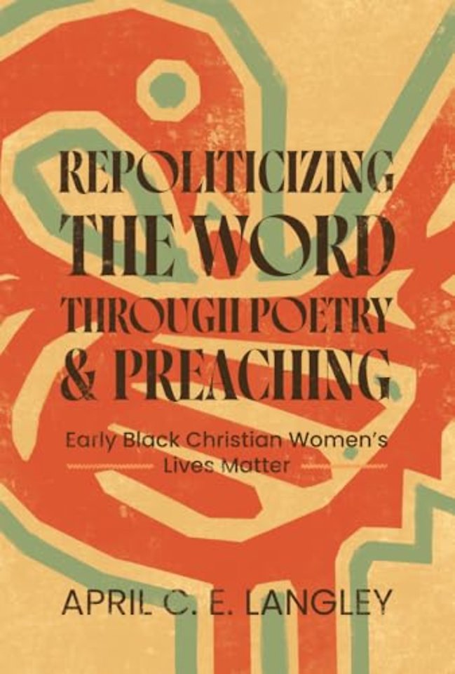 Repoliticizing the Word Through Poetry and Preac – Early Black Christian Women`s Lives Matter