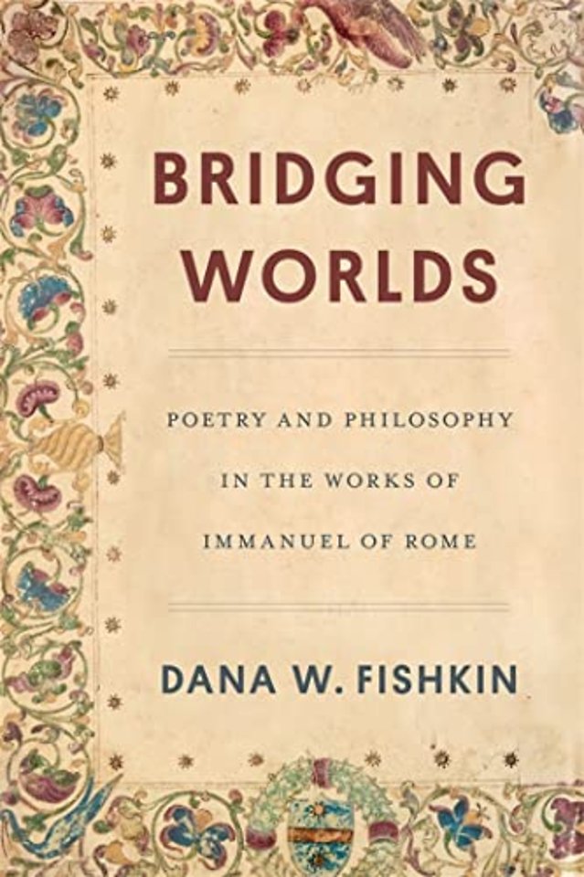 Bridging Worlds – Poetry and Philosophy in the Works of Immanuel of Rome